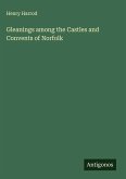 Gleanings among the Castles and Convents of Norfolk