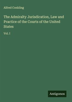 Cover The Admiralty Jurisdication, Law and Practice of the Courts of the United States