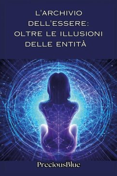 Cover L' archivio dell'essere: oltre le illusioni delle entità