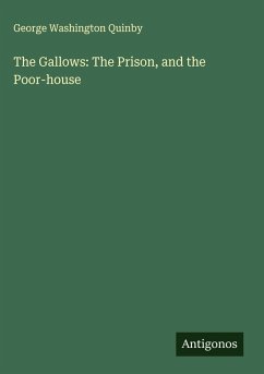 Cover The Gallows: The Prison, and the Poor-house