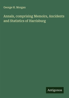Cover Annals, comprising Memoirs, Ancidents and Statistics of Harrisburg