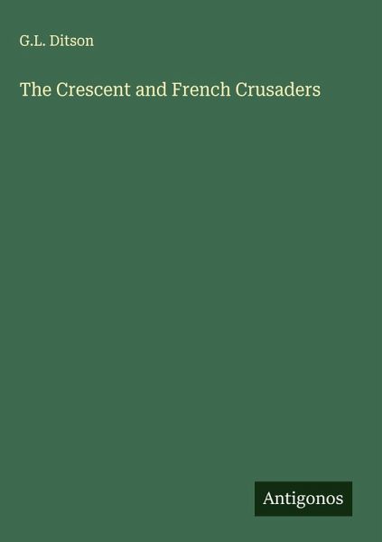 The Crescent and French Crusaders The Crescent and French Crusaders