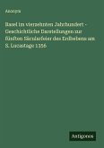 Basel im vierzehnten Jahrhundert - Geschichtliche Darstellungen zur fünften Säcularfeier des Erdbebens am S. Lucastage 1356