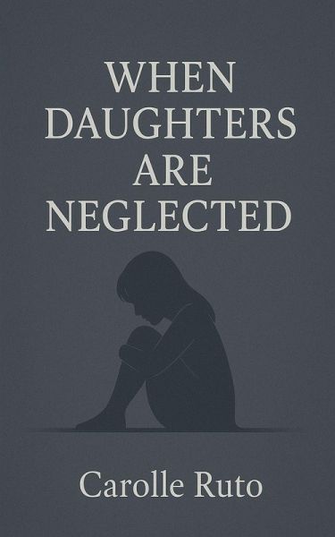 When Daughters Are Neglected When Daughters Are Neglected