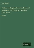 History of England from the Peace of Utrecht to the Peace of Versailles 1718-1783