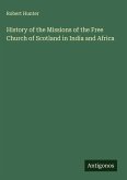 History of the Missions of the Free Church of Scotland in India and Africa