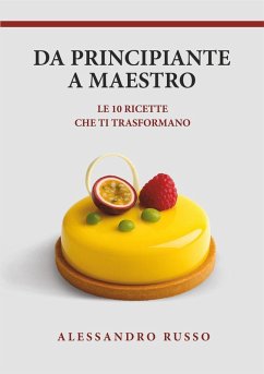 Da principiante a maestro. Le 10 ricette che ti trasformano - Russo, Alessandro