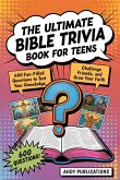The Ultimate Bible Trivia Book for Teens The Ultimate Bible Trivia Book for Teens