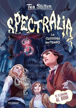 Spectralia. La clessidra del tempo. Principesse del regno della fantasia - Stilton, Tea