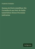 Summa de literis missilibus: Ein Formelbuch aus Petri de Hallis kaiserlichen Notars Processus judiciarius