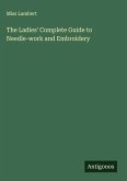 The Ladies' Complete Guide to Needle-work and Embroidery