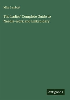 Cover The Ladies' Complete Guide to Needle-work and Embroidery