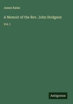 A Memoir of the Rev. John Hodgson - Raine, James