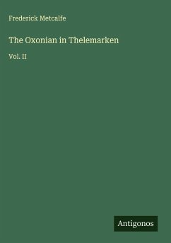 The Oxonian in Thelemarken - Metcalfe, Frederick