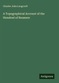 A Topographical Account of the Hundred of Bosmere A Topographical Account of the Hundred of Bosmere