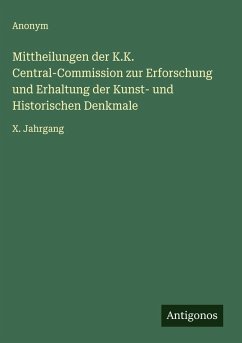 Mittheilungen der K.K. Central-Commission zur Erforschung und Erhaltung der Kunst- und Historischen Denkmale - Anonym