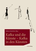 Kafka und die Künste - Kafka in den Künsten Kafka und die Künste - Kafka in den Künsten