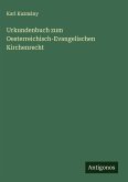 Urkundenbuch zum Oesterreichisch-Evangelischen Kirchenrecht