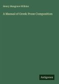 A Manual of Greek Prose Composition A Manual of Greek Prose Composition