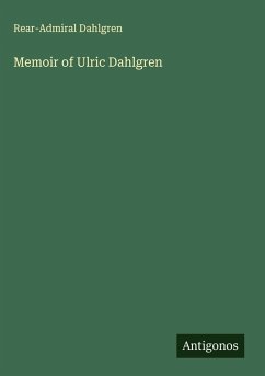 Memoir of Ulric Dahlgren - Dahlgren, Rear-Admiral