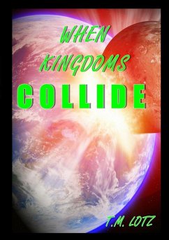 When Kingdoms Collide - Lotz, T. M.