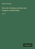 The Life of Wesley and Rise and Progress of Methodism