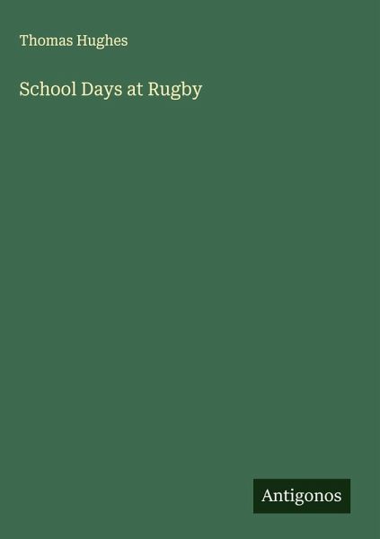 School Days at Rugby School Days at Rugby
