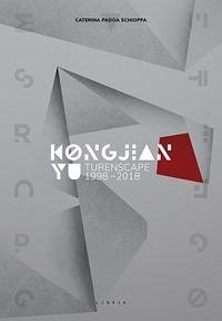 Kongjian Yu. Turenscape 1998-2018. Ediz. italiana e inglese - Padoa Schioppa, Caterina