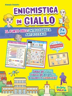 Enigmistica in giallo. Il furto dell'intelligenza artificiale - Desiato, Alessia Enigmistica in giallo. Il furto dell'intelligenza artificiale - Desiato, Alessia