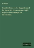 Considerations on the Suggestions of the University Commissioners with Respect to Fellowships and Scholarships