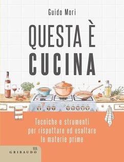 Questa è cucina. Tecniche e strumenti per rispettare ed esaltare le materie prime Cover Questa è cucina. Tecniche e strumenti per rispettare ed esaltare le materie prime