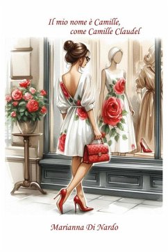 Il mio nome è Camille, come Camille Claudel - Di Nardo, Marianna
