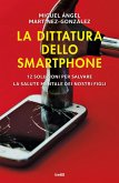 La dittatura dello smartphone. 12 soluzioni per salvare la salute mentale dei nostri figli La dittatura dello smartphone. 12 soluzioni per salvare la salute mentale dei nostri figli