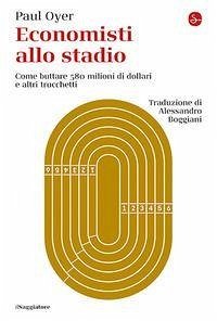 Cover Economisti allo stadio. Come buttare 580 milioni di dollari e altri trucchetti