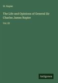 The Life and Opinions of General Sir Charles James Napier
