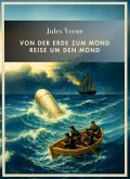 Jules Verne: Von der Erde zum Mond / Reise um den Mond. Vollständige Neuausgabe Jules Verne: Von der Erde zum Mond / Reise um den Mond. Vollständige Neuausgabe