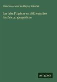 Las islas Filipinas en 1882 estudios históricos, geográficos
