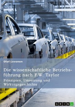 Die wissenschaftliche Betriebsführung nach F. W. Taylor. Prinzipien, Umsetzung und Wirkungsgeschichte
