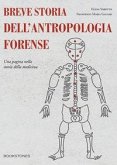 Breve storia dell'antropologia forense. Una pagina nella storia della medicina Breve storia dell'antropologia forense. Una pagina nella storia della medicina