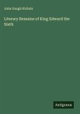 Literary Remains of King Edward the Sixth