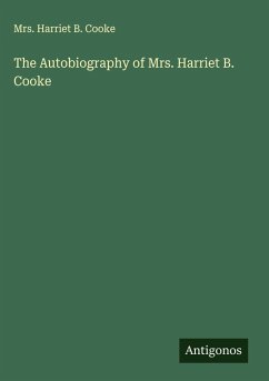 The Autobiography of Mrs. Harriet B. Cooke - Cooke, Harriet B.