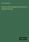 Notes on the Principles and Practices of Baptish Churches