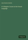 A Collegiate Course in the French Language