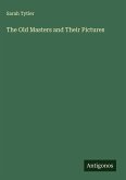 The Old Masters and Their Pictures The Old Masters and Their Pictures