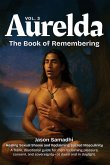 Aurelda, The Book of Remembering, Vol. 3 (Healing Sexual Shame and Reclaiming Sacred Masculinity)