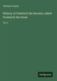 History of Friedrich the Second, called Frederick the Great History of Friedrich the Second, called Frederick the Great