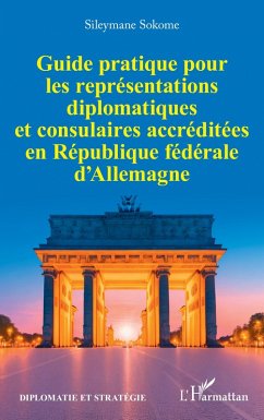 Guide pratique pour les représentations diplomatiques et consulaires accréditées en République fédérale d'Allemagne - Sokome, Sileymane