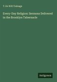 Every-Day Religion: Sermons Delivered in the Brooklyn Tabernacle Every-Day Religion: Sermons Delivered in the Brooklyn Tabernacle