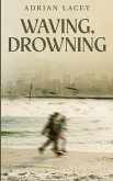 Waving, Drowning