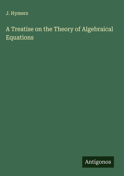 A Treatise on the Theory of Algebraical Equations A Treatise on the Theory of Algebraical Equations